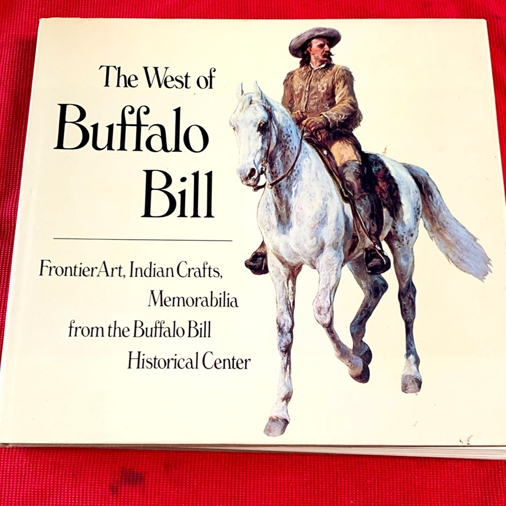 Hardcover “The  West of Buffalo Bill “ Frontier Art, Indian Crafts, Memorabilia
